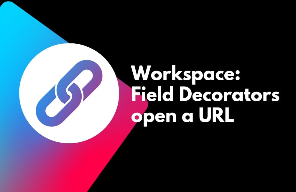 Workspace: Field Decorators open a URL